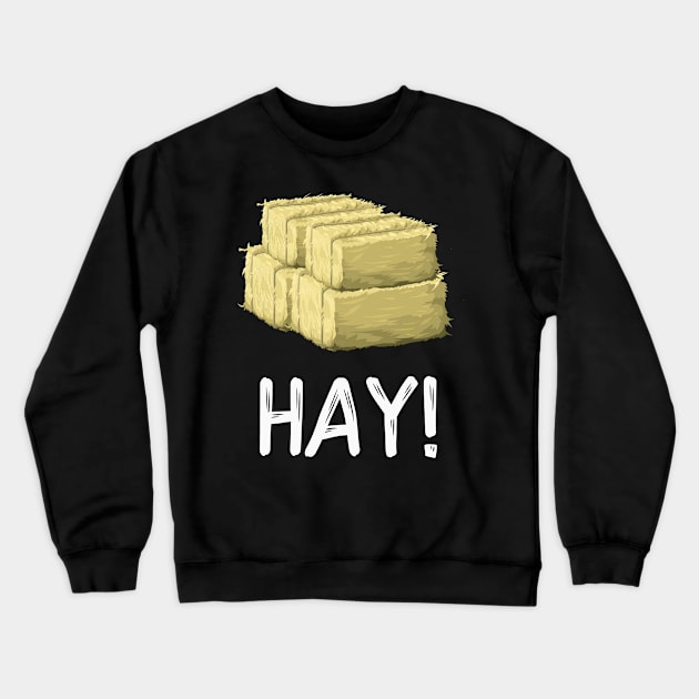 Hay! Crewneck Sweatshirt by MisterMash